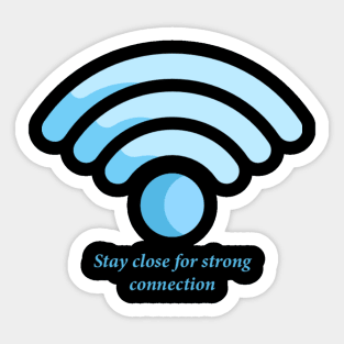 Stay close for strong connection Sticker